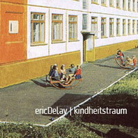 Eric Delay - Kindheitstraum