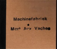 Machinefabriek - Mort Aux Vaches