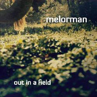 Melorman - Out In A Field