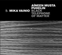 Mika Vainio - Black Telephone Of Matter